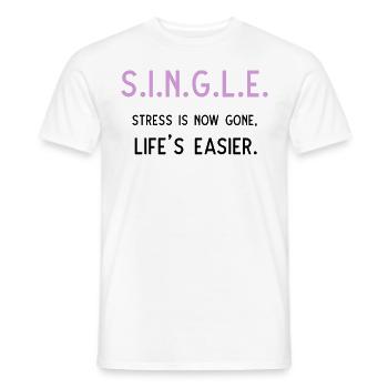 Single Stress is now gone Life's easier - Männer T-Shirt - Weiß - Vorne - AI Model Male 178 dark (178cm)