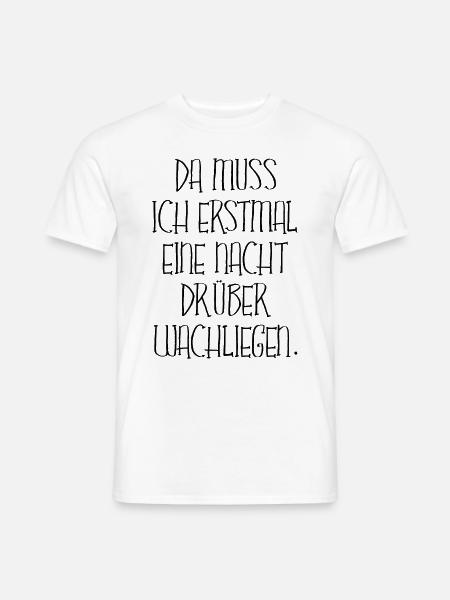 Eine Nacht Darüber Wachliegen Schlafen Geschenk - Männer T-Shirt - Weiß