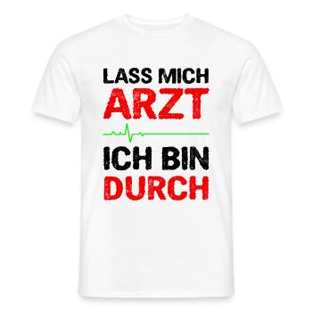 Lass Mich Arzt Ich Bin Durch - Männer T-Shirt - Weiß - Vorne - AI Model Male 178 dark (178cm)