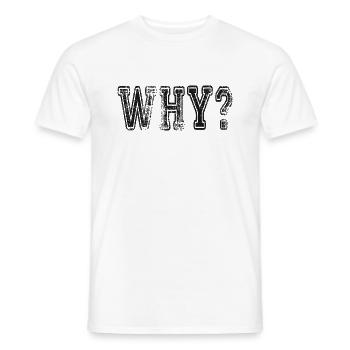 Why? Tag: Sayings, Slogan - Men's T-Shirt - white - Front - AI Model Male 178 dark (178cm)