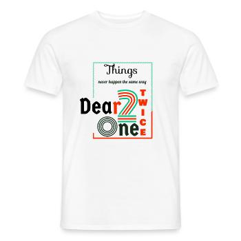 Thing never happen the same way twice dear one - Men's T-Shirt - white - Front - AI Model Male 178 dark (178cm)