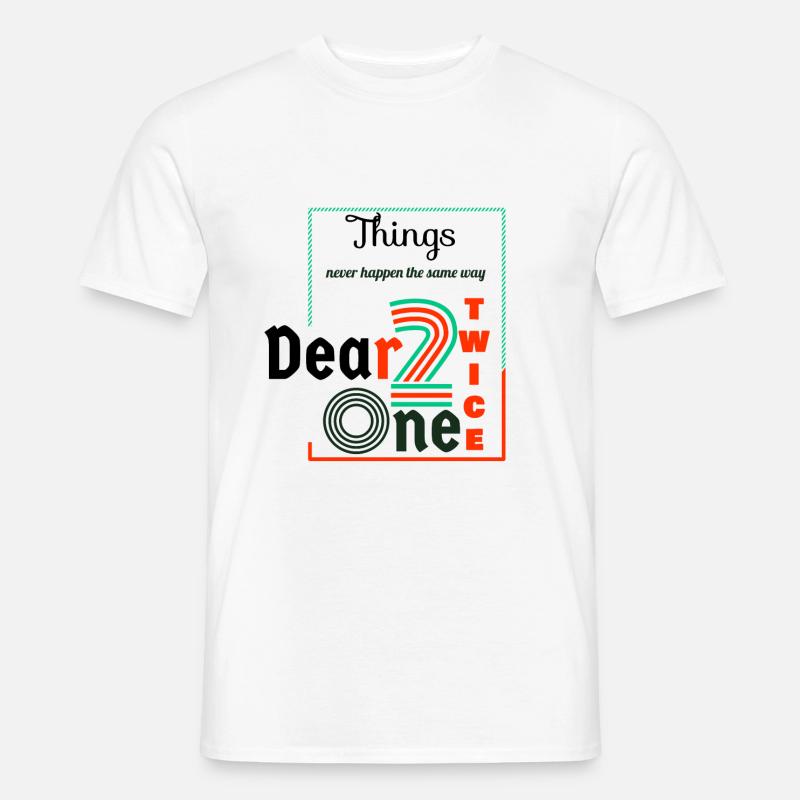 Thing never happen the same way twice dear one - T-shirt homme - blanc