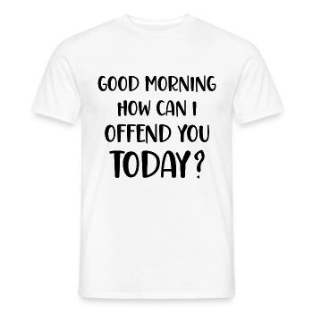 Good Morning How can I offend you today? - Männer T-Shirt - Weiß - Vorne - AI Model Male 178 dark (178cm)