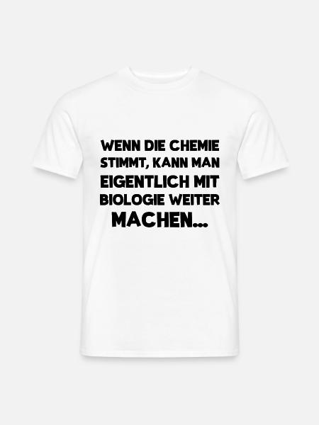 Wenn die Chemie stimmt kann man mit Bio weiter - Männer T-Shirt - Weiß