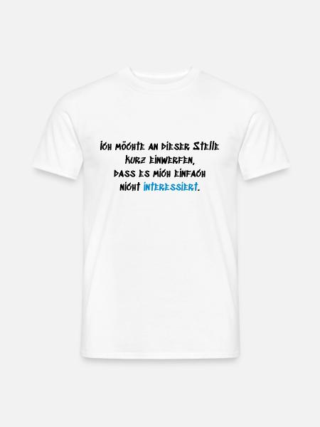 Einfach nicht interessiert - Männer T-Shirt - Weiß