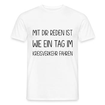 Mit dir reden ist wie ein Tag im Kreisverkehr - Männer T-Shirt - Weiß - Vorne - AI Model Male 178 dark (178cm)