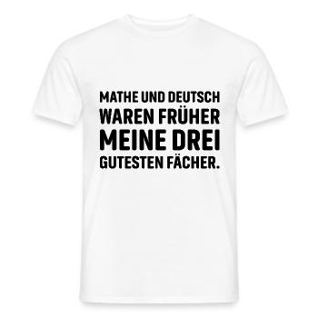 Mathe und Deutsch waren früher meine drei gutesten - Männer T-Shirt - Weiß - Vorne - AI Model Male 178 dark (178cm)