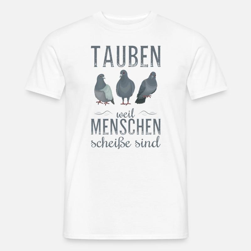 Tauben weil Menschen scheiße sind - Männer T-Shirt - Weiß