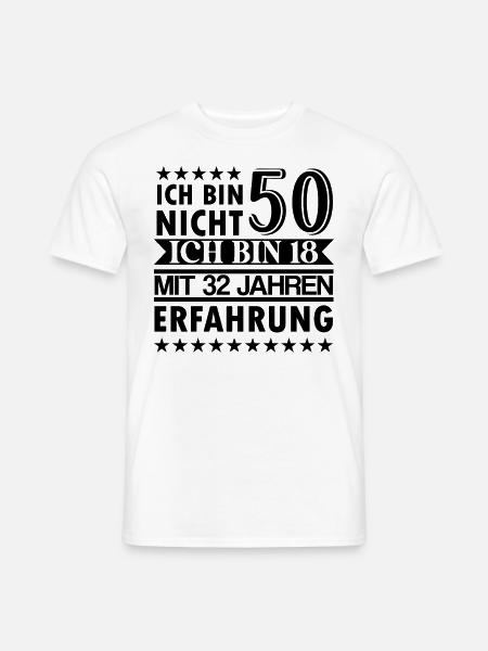 Ich bin nicht 50 ich bin 18 mit 32 Jahre Erfahrung - Männer T-Shirt - Weiß