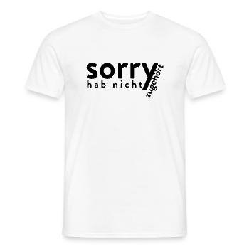 Sorry Hab Nicht Zugehört - Lustiger Kinder Spruch - Männer T-Shirt - Weiß - Vorne - AI Model Male 178 dark (178cm)