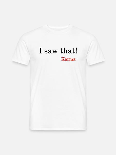 Ich Sehe Das - Karma & Jesus Spruch - I SAW THAT - Männer T-Shirt - Weiß