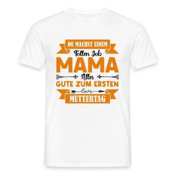 Du machst einen tollen Job Mama Muttertag . - Männer T-Shirt - Weiß - Vorne - AI Model Male 178 dark (178cm)