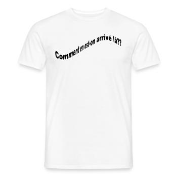Comment en est on arrivé là Design homme et femme - T-shirt homme - blanc - Devant - AI Model Male 178 dark (178cm)