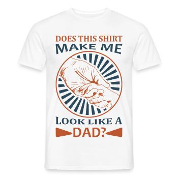 Funny Dad Shirt Does This Make Me Look Like a Dad - Men's T-Shirt - white - Front - AI Model Male 178 dark (178cm)