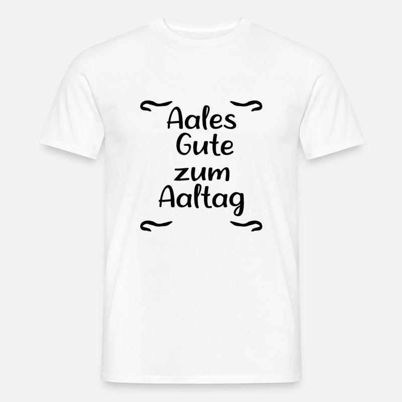 Aal Alltag - Männer T-Shirt - Weiß