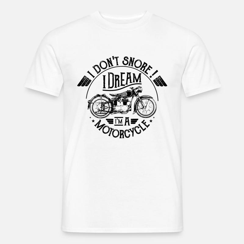 Ich schnarche nicht! Ich träume, ich bin ein Motorrad - Männer T-Shirt - Weiß