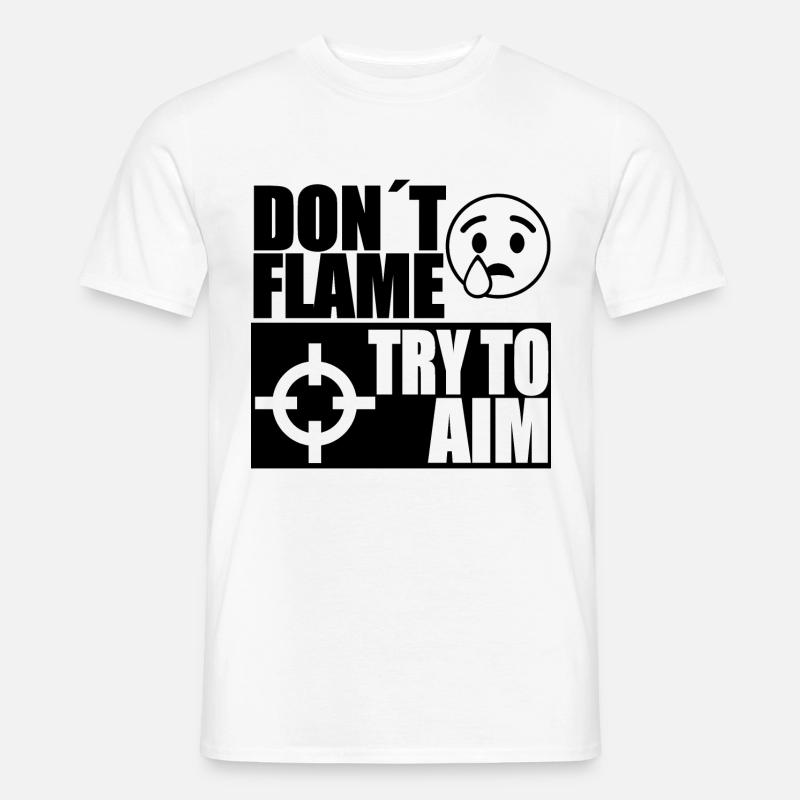 DONT FLAME TRY TO AIM - Männer T-Shirt - Weiß