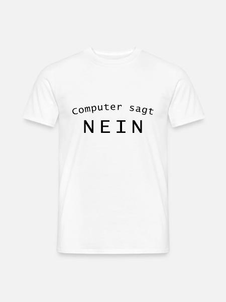 Computer sagt nein - Männer T-Shirt - Weiß