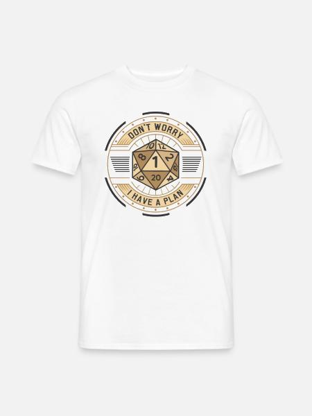 Keine Sorge, ich habe einen Plan D20 RPG-Spieler - Männer T-Shirt - Weiß