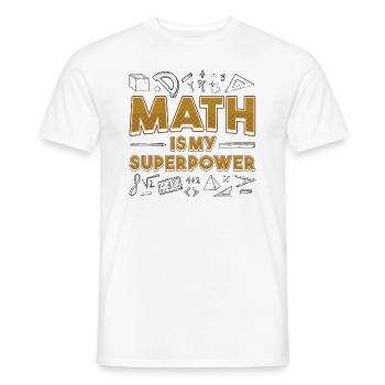 Math is my superpower Math teacher Math nerd - Men's T-Shirt - white - Front - AI Model Male 178 dark (178cm)