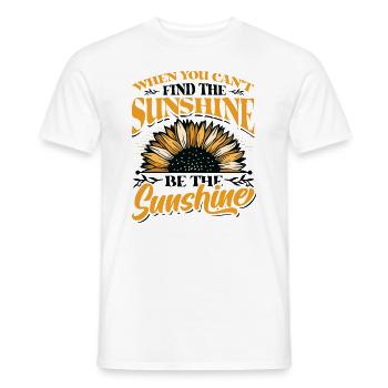 When You Can't Find The Sunshine Be The Sunshine - Männer T-Shirt - Weiß - Vorne - AI Model Male 178 dark (178cm)