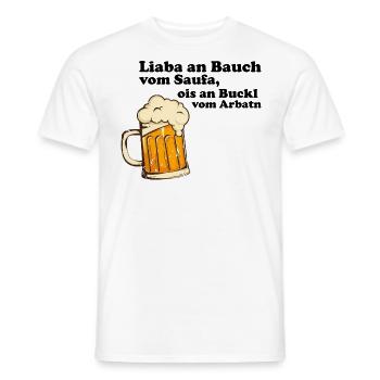 Liaba an Bauch vom Saufa, ois an Buckl vom Arbatn - Männer T-Shirt - Weiß - Vorne - AI Model Male 178 dark (178cm)