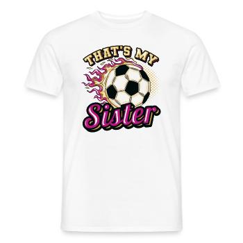 Das Ist Meine Schwester,Bruder-Schwester-Fußball - Männer T-Shirt - Weiß - Vorne - AI Model Male 178 dark (178cm)