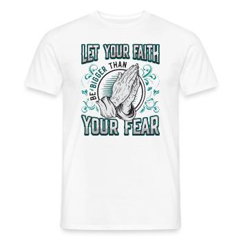 Your faith shall be greater than your fear. - Men's T-Shirt - white - Front - AI Model Male 178 dark (178cm)