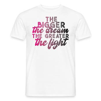 The bigger the dream the greater the fight - Männer T-Shirt - Weiß - Vorne - AI Model Male 178 dark (178cm)