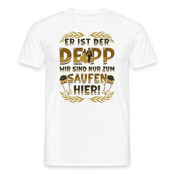 Er Ist Der Deep, Wir Sind Nur Zum Saufen Hier - Männer T-Shirt - Weiß - Vorne - AI Model Male 178 dark (178cm)