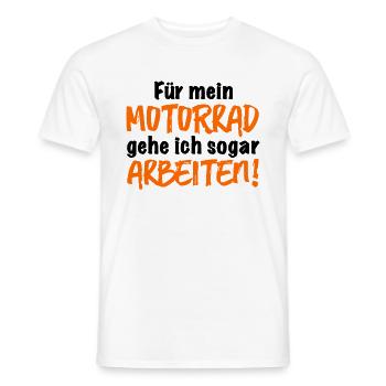 Für mein Motorrad gehe ich sogar arbeiten - Biker - Männer T-Shirt - Weiß - Vorne - AI Model Male 178 dark (178cm)