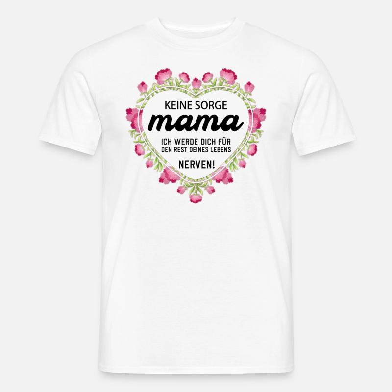 Keine sorge Mutter lustige Mutter Sprüche - Männer T-Shirt - Weiß