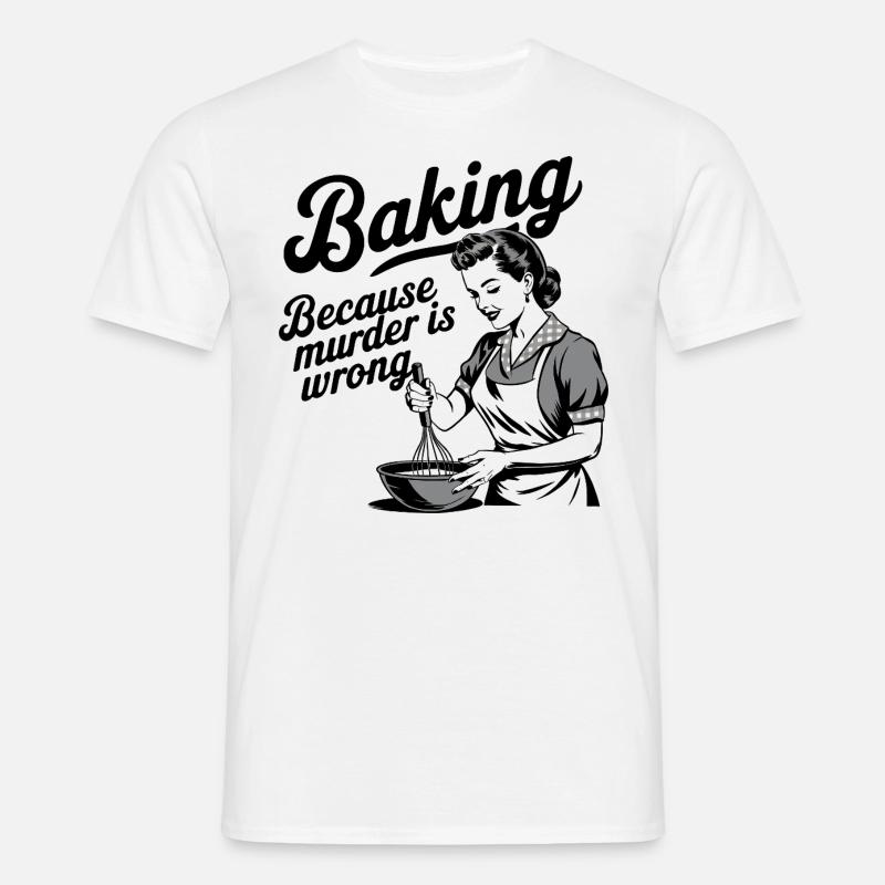 Baking - Because murder is wrong - Männer T-Shirt - Weiß