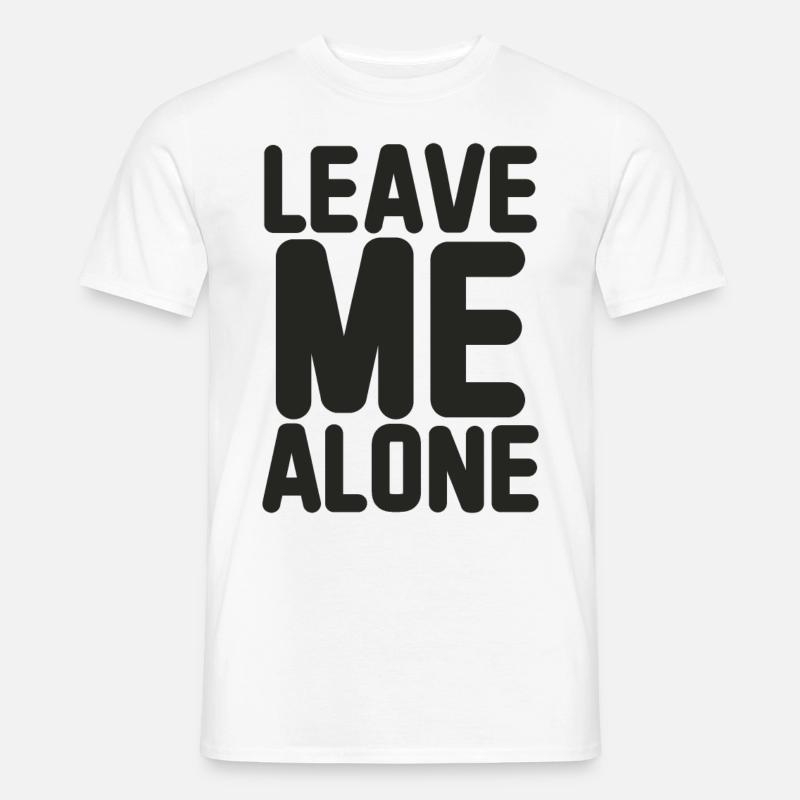 Lass mich in Ruhe - Privatsphäre - Männer T-Shirt - Weiß
