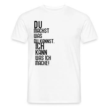Du machst was du kannst. Ich kann was ich mache! - Männer T-Shirt - Weiß - Vorne - AI Model Male 178 dark (178cm)