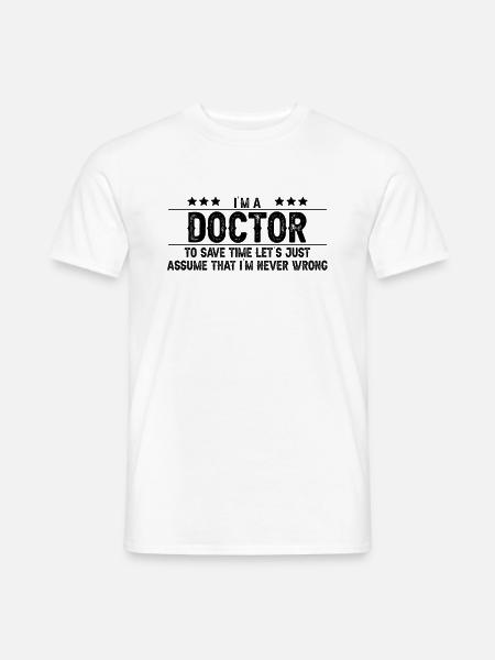 Doktoren Spruch Arbeit Doktorand Doktoren Doktor - Männer T-Shirt - Weiß