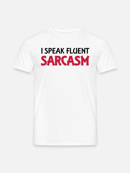 I speak fluent sarcasm - Männer T-Shirt - Weiß