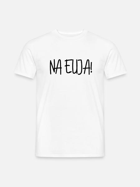 Na Euja Lustiger Spruch aus Sachsen sächsisch - Männer T-Shirt - Weiß