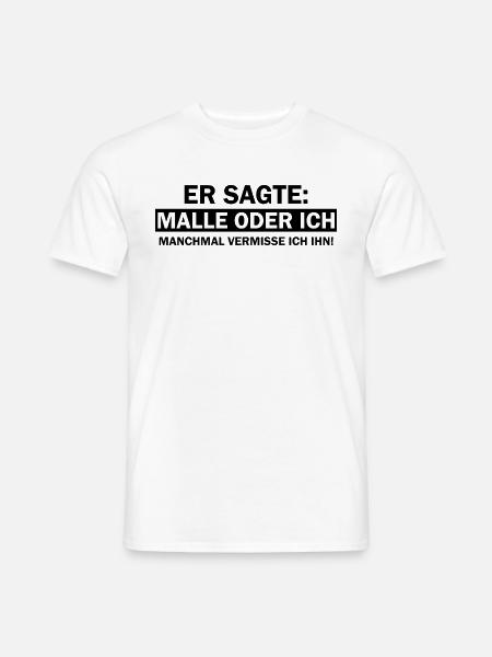 Er sagte Malle oder ich lustige Mallorca Sprüche - Männer T-Shirt - Weiß