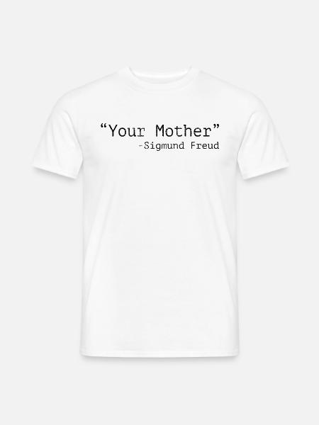 Deine Mutter Sigmund Freud - Männer T-Shirt - Weiß