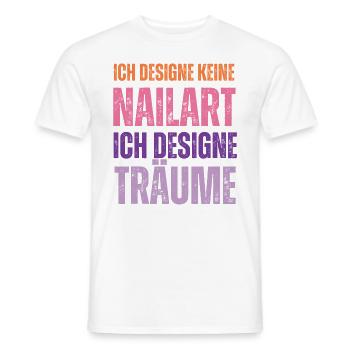 Ich designe keine Nailart Nageldesignerin - Männer T-Shirt - Weiß - Vorne - AI Model Male 178 dark (178cm)