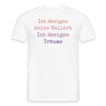 Ich designe keine Nailart Nageldesignerin - Männer T-Shirt - Weiß - Vorne - AI Model Male 178 dark (178cm)