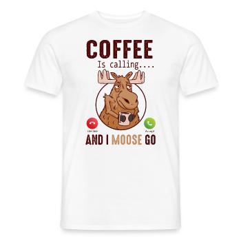 Coffee Is Calling And I Moose Go Elch - Men's T-Shirt - white - Front - AI Model Male 178 dark (178cm)