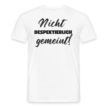 Nicht Despektierlich Gemeint - Männer T-Shirt - Weiß - Vorne - AI Model Male 178 dark (178cm)