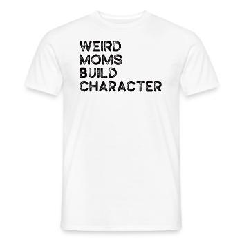 Weird Moms Build Character - Men's T-Shirt - white - Front - AI Model Male 178 dark (178cm)