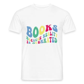 Books because reality is overrated - Men's T-Shirt - white - Front - AI Model Male 178 dark (178cm)