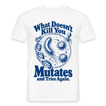 What Doesnt Kill You Mutates - Männer T-Shirt - Weiß - Vorne - AI Model Male 178 dark (178cm)