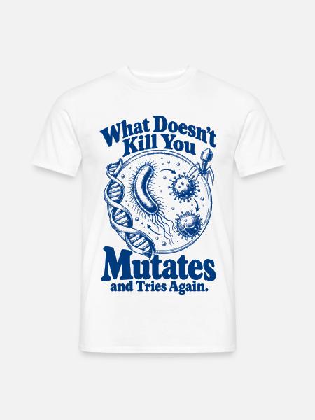 What Doesnt Kill You Mutates - Männer T-Shirt - Weiß