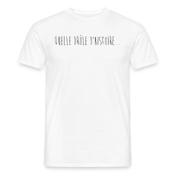 Drôle d'histoire... - T-shirt homme - blanc - Devant - AI Model Male 178 dark (178cm)