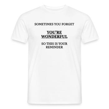 Sometimes You Forget You're Wonderful Gift Friend - Männer T-Shirt - Weiß - Vorne - AI Model Male 178 dark (178cm)